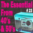 The Essential From 40's And 50's, Vol. 23
