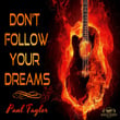 Don't Follow Your Dreams