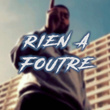 Rien à foutre