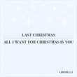 Last Christmas / All I Want for Christmas Is You