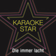 Die immer lacht (Karoke Star)