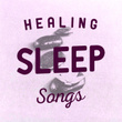 Healing Sleep Songs