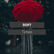 #Soft Times