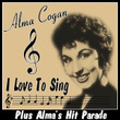 I Love To Sing - Plus Alma's Hit Parade