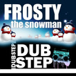 Frosty The Snowman Dubstep