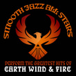 Smooth Jazz All Stars Perform the Greatest Hits of Earth Wind and Fire