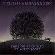 Chill or Be Chilled (feat. Nitty Scott)