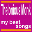 Thelonious Monk : My Best Songs