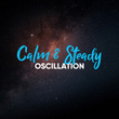# Calm & Steady Oscillation