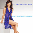 O Sanam O Sanam