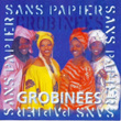 Sans Papiers : Grobinees