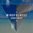 #Mindfulness Ambience