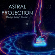 Astral Projection - Deep Sleep Music, 432Hz Delta Waves for Lucid Dreaming