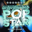 So You Wanna Be A Pop Star- Pop Hits 2