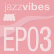 Jazz Vibes Ep3