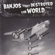 Banjos That Destroyed The World Vol. 2