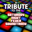 A Tribute To The Saturday Night Fever Soundtrack