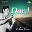 Dard - Sad Songs by Kishore Kumar