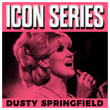 Icon Series - Dusty Springfield