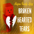 Mega Nasty Love: Broken Hearted Tears