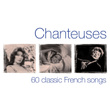 Chanteuses - 60 Classic French Songs