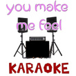 You Make Me Feel (karaoke)