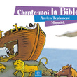 Chante-Moi La Bible - Ancien Testament
