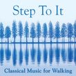 Step-To-It! - Classical Music For Walking