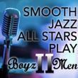 Smooth Jazz All Stars Play Boyz II Men