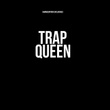 Trap Queen