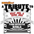A Tribute To Billy Joel & Elton John: Piano Superstar Rivals