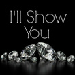I'll Show You