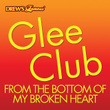 Glee Club: From The Bottom Of My Broken Heart