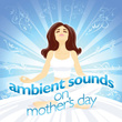 Ambient Sounds On Mothers Day