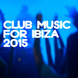 Club Music for Ibiza 2015