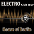 Electro Club Tour - House Of Berlin