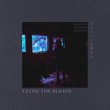 Close the Blinds