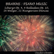 Brahms, Piano Music: Scherzo, Op. 4, 4 Balladen, Op. 10, 16 Walzer, Op. 39 & 21 Hungarian Dances