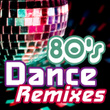 80s Dance Remixes