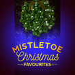 Mistletoe: Christmas Favourites