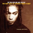 Do You Love Me Like You Say: The Very Best Of Terence Trent D'arby