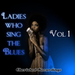Ladies Sing The Blues Vol 1