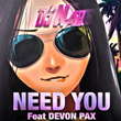 Need You (feat. Devon Pax)