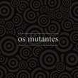 Os Mutantes