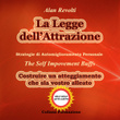 La legge dell'attrazione. Strategie di automiglioramento personale. Costruire un atteggiamento che sia vostro alleato