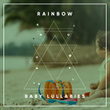 Rainbow Baby Lullabies