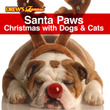 Santa Paws: Christmas With Dogs & Cats