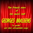 The French Stars Of The Music Hall : Georges Brassens