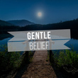 #Gentle Belief