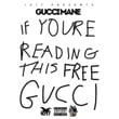 If Your Reading This Free Gucci